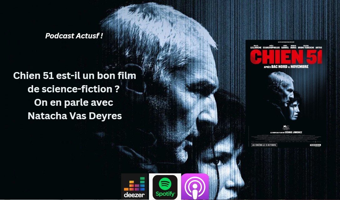 Chien 51 est-il un bon film de science-fiction ? On en parle avec Natacha Vas Deyres !